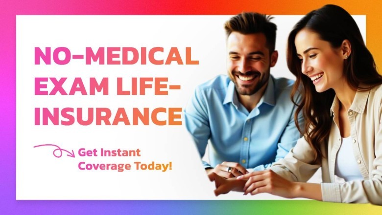 No-Medical-Exam Life Insurance: Get Instant Coverage Today!